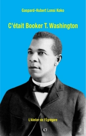 C'Etait Booker T. Washington