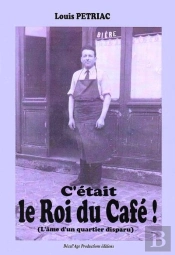 C'Etait Le Roi Du Cafe - L'Ame D'Un Quartier Disparu