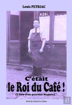 Bertrand.pt - C'Etait Le Roi Du Cafe - L'Ame D'Un Quartier Disparu