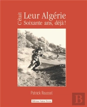 C'Etait Leur Algerie, 60 Ans Deja !