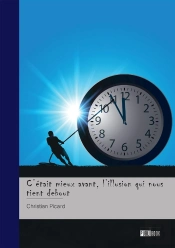 C'Était Mieux Avant, L'Illusion Qui Nous  Tient Debout