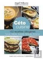 Céto Cuisine ; 150 Recettes Cétogènes