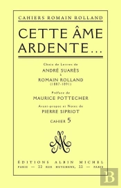 Cette Ame Ardente... - Choix De Lettres De Andre Suares A Romain Rolland (1887-1891), Cahier N  5