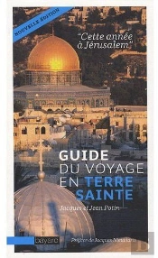 Cette Année À Jérusalem ; Guide Du Voyage En Terre Sainte