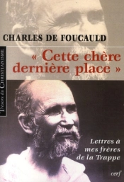 'Cette Chère Dernière Place' ; Lettres À Mes Frères De La Trappe