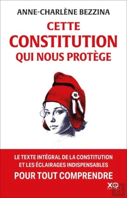 Bertrand.pt - Cette Constitution Qui Nous Protège : Le Texte Intégral De La Constitution Et Les Éclairages Indispensables Pour Tout Comprendre