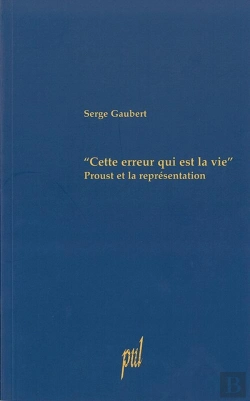 Bertrand.pt - Cette Erreur Qui Est La Vie ; Proust Et La Representation