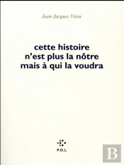 Cette Histoire N'Est Plus La Nôtre Mais À Qui La Voudra