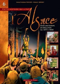 Bertrand.pt - Cette Histoire Qui A Fait L'Alsace Tome 6 : Dans Une Europe En Ébullition, De 1477 À 1604