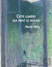 Cette Lumiere Qui Peint Le Monde