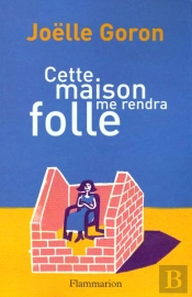 Cette Maison Me Rendra Fou