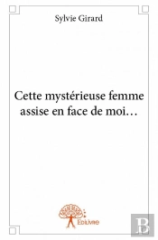 Cette Mysterieuse Femme Assise En Face De Moi...