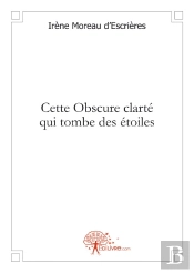 Cette Obscure Clarté Qui Tombe Des Étoiles