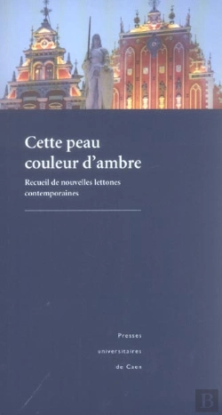 Bertrand.pt - Cette Peau Couleur D Ambre. Recueil De Nouvelles Lettones Contemporai Nes