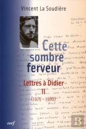 Cette Sombre Ferveur. Lettre A Didier Ii (1975-1980)