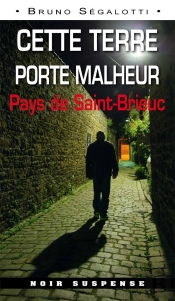 Cette Terre Porte Malheur ; Saint-Brieuc