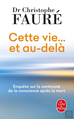 Bertrand.pt - Cette Vie... Et Au-Delà : Enquête Sur La Continuité De La Conscience Après La Mort