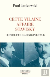 Cette Vilaine Affaire Stavisky : Histoire D'Un Scandale Politique