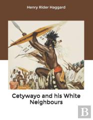 Cetywayo And His White Neighbours