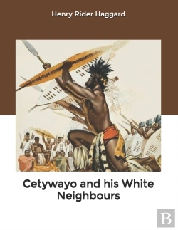 Bertrand.pt - Cetywayo And His White Neighbours