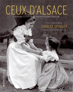 Bertrand.pt - Ceux D Alsace ; L'Hommage D'Un Artiste Aux Alsaciens Et À Leurs Traditions