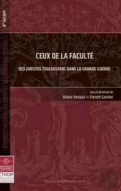 Ceux De La Faculté ; Des Juristes Toulousains Dans La Grande Guerre
