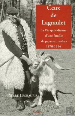 Bertrand.pt - Ceux De Lagraulet ; La Vie Quotidienne D'Une Famille De Paysans Landais 1870-1914