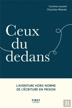 Bertrand.pt - Ceux Du Dedans : L'Aventure Hors Norme De L'Écriture En Prison
