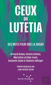 Ceux Du Lutetia : Des Mots Pour Dire La Shoah
