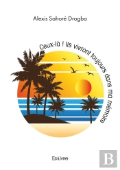 Ceux-Là ! Ils Vivront Toujours Dans Ma Mémoire