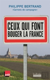 Ceux Qui Font Bouger La France ; 'Carnets De Campagne'