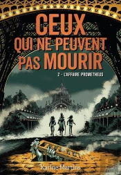 Ceux Qui Ne Peuvent Pas Mourir Tome 2 ; L'Affaire Prométheus