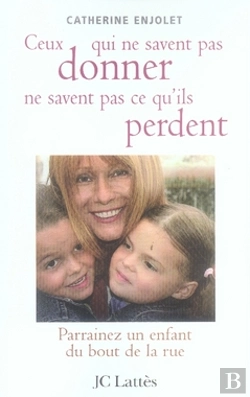 Bertrand.pt - Ceux Qui Ne Savent Pas Donner Ne Savent Pas Ce Qu'Ils Perdent ; Parrainez Un Enfant Du Bout De La Rue