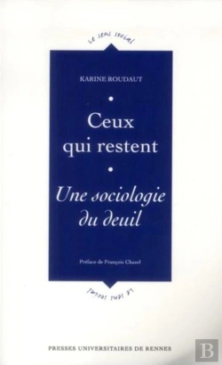 Bertrand.pt - Ceux Qui Restent ; Une Sociologie Du Deuil