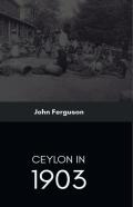 Ceylon In 1903 Describing The Progress Of The Island Since 1803