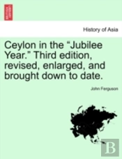Ceylon In The  Jubilee Year.  Third Edit