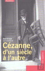 Cezanne, D'Un Siecle A L'Autre