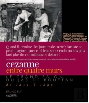 Cézanne Entre Quatre Murs : Le Grand Salon Du Jas De Bouffan De 1859 À 1899