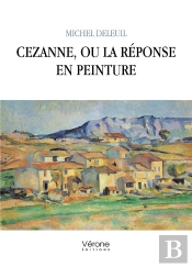 Cezanne, Ou La Réponse En Peinture