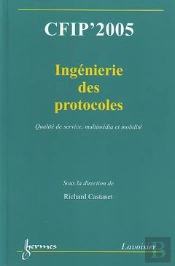 Cfip'2005 Ingenierie Des Protocoles Qualite De Service Multimedia Et Mobilite Actes Du 11eme Colloqu