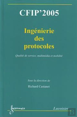 Bertrand.pt - Cfip'2005 Ingenierie Des Protocoles Qualite De Service Multimedia Et Mobilite Actes Du 11eme Colloqu