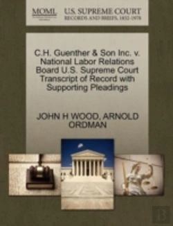 Bertrand.pt - C.H. Guenther & Son Inc. V. National Labor Relations Board U.S. Supreme Court Transcript Of Record With Supporting Pleadings