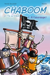 Chaboom Et L'Île Au Trésor T.2 ; À L'Abordage