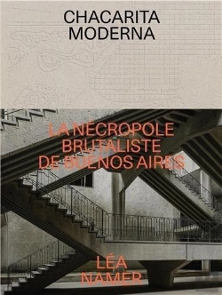 Bertrand.pt - Chacarita Moderna : La Nécropole Brutaliste De Buenos Aires