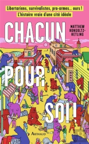 Chacun Pour Soi ! Libertariens, Survivalistes, Pro-Armes... Our § L'Histoire Vraie D'Une Cité Idéale