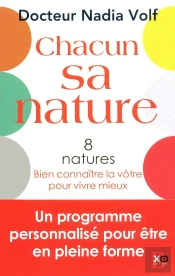 Chacun Sa Nature ; 8 Natures, Bien Connaître La Vôtre Pour Vivre Mieux