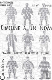 Chacune A Un Nom ; Femmes Poètes Et Artistes D'Israël