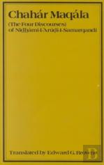 Chahar Maqalah (The Four Discourses) Of Nidhami Al-Arudi Al-Samarqandi
