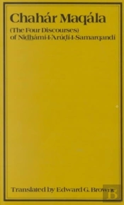 Chahar Maqalah (The Four Discourses) Of Nidhami Al-Arudi Al-Samarqandi