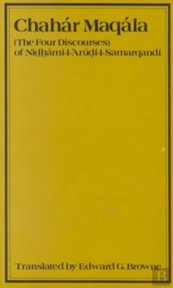 Bertrand.pt - Chahar Maqalah (The Four Discourses) Of Nidhami Al-Arudi Al-Samarqandi